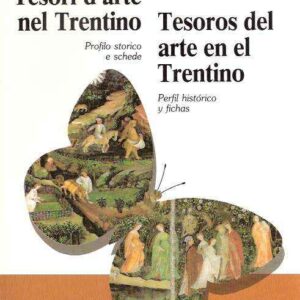 TESORI D'ARTE NEL TRENTINO - PROFILO STORICO E SCHEDETESOROS DEL ARTE EN EL TRENTINO