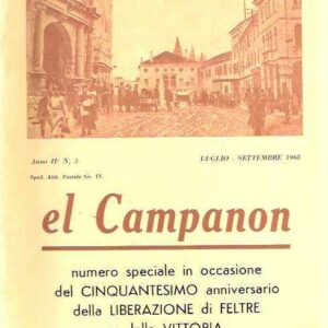 EL CAMPANON - NUMERO SPECIALE IN OCCASIONE DEL CINQUANTESIMO ANNIVERSARIO DELLA LIBERAZIONE DI FELTRE E DELLA VITTORIA