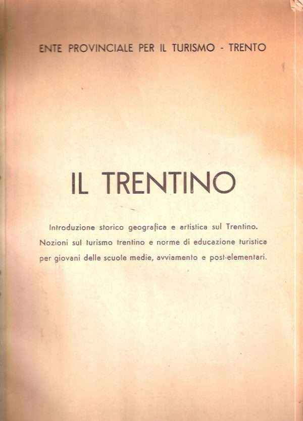 IL TRENTINO - INTRODUZIONE STORICO GEOGRAFICA E ARTISTICA SUL TRENTINO