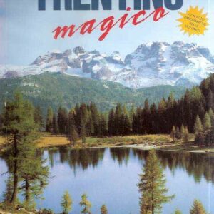 TRENTINO MAGICO - DI VALLE IN VALLE VERSO L'INCANTO DELLE DOLOMITI