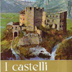 I CASTELLI DEL TRENTINO - CON INTRODUZIONE DI ANTONIO ZIEGER