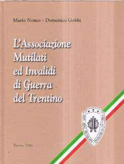 L'ASSOCIAZIONE MUTILATI ED INVALIDI DI GUERRA DEL TRENTINO