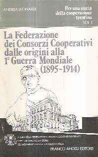 LA FEDERAZIONE DEI CONSORZI COOPERATIVI DALLE ORIGINI ALLA I^ GUERRA MONDIALE (1895-1914)