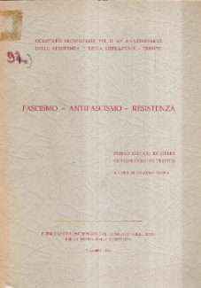 FASCISMO - ANTIFASCISMO - RESISTENZA PRIMO ELENCO DI OPERE CONSULTABILI IN TRENTO