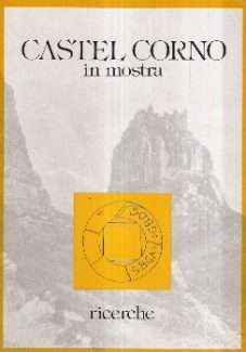 CASTEL CORNO IN MOSTRA - RICERCHE