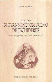 IL BEATO GIOVANNI NEPOMUCENO DE TSCHIDERER - UN SANTO PASTORE DELLA CHIESA TRIDENTINA