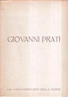 GIOVANNI PRATI NEL CINQUANTENARIO DELLA MORTE