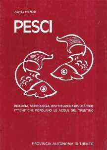 PESCI - BIOLOGIA, MORFOLOGIA, DISTRIBUZIONE DELLE SPECIE ITTICHE CHE POPOLANO LE ACQUE DEL TRENTINO