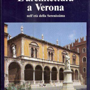 L'ARCHITETTURA A VERONA NELL'ETA' DELLA SERENISSIMA (SEC. XV - SEC. XVIII)