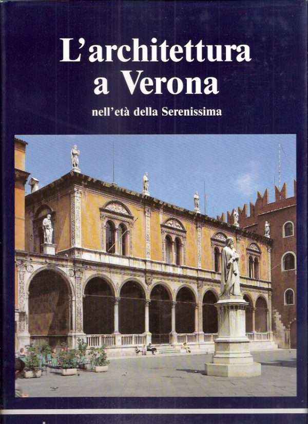 L'ARCHITETTURA A VERONA NELL'ETA' DELLA SERENISSIMA (SEC. XV - SEC. XVIII)