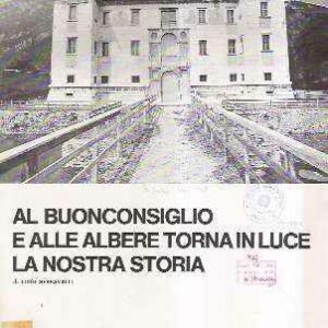 AL BUONCONSIGLIO E ALLE ALBERE TORNA IN LUCE LA NOSTRA STORIA