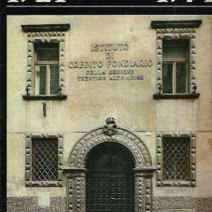1921-1971 - 50 ANNI ISTITUTO DI CREDITO FONDIARIO DELLA REGIONE TRENTINO ALTO-ADIGE TRENTO