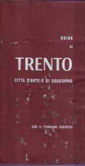 GUIDA DI TRENTO CITTA' D'ARTE E DI SOGGIORNO - CON 12 ITINERARI TURISTICI