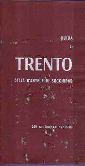GUIDA DI TRENTO CITTA' D'ARTE E DI SOGGIORNO - CON 12 ITINERARI TURISTICI
