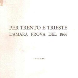 PER TRENTO E TRIESTE L'AMARA PROVA DEL 1866