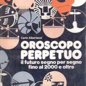 OROSCOPO PERPETUO - IL FUTURO SEGNO PER SEGNO FINO AL 2000 E AOLTRE