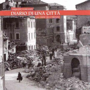 DIARIO DI UNA CITTA' - GLI ANNI '40 A TRENTO