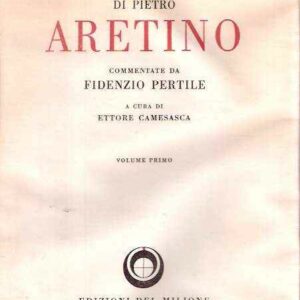 LETTERE SULL'ARTE DI PIETRO ARETINO COMMENTATE DA FIDENZIO PERTILE - VOLUME PRIMO (1526-1542)