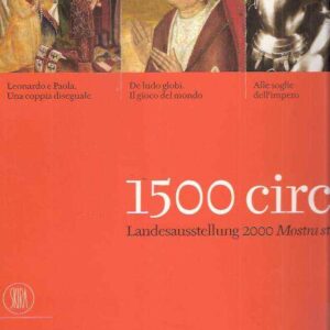 1500 CIRCA - LANDESAUSSTELLUNG 2000 MOSTRA STORICA