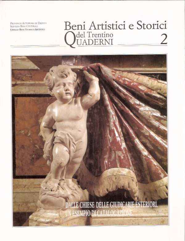 BENI ARTISTICI E STORICI DEL TRENTINO - QUADERNI 2 - DALLE CHIESE DELLE GIUDICARIE ESTERIORI UN ESEMPIO DI CATALOGAZIONE