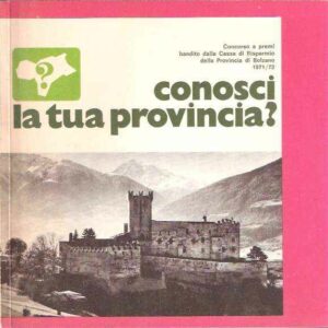 CONOSCI LA TUA PROVINCIA? CONCORSO A PREMI BANDITO DALLA CASSA DI RISPARMIO DELLA PROVINCIA DI BOLZANO
