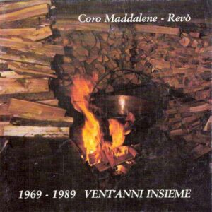 CORO MADDALENE - REVO' 1969-1989 VENT'ANNI INSIEME