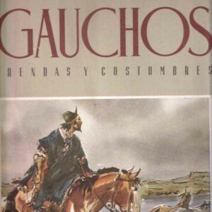 GAUCHOS - PRENDAS Y COSTUMBRES
