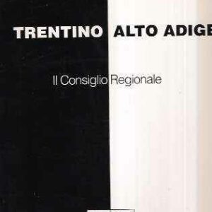 TRENTINO ALTO ADIGE IL CONSIGLIO REGIONALE