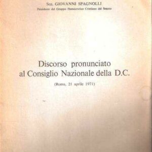 DISCORSO PRONUNCIATO AL CONSIGLIO NAZIONALE DELLA D.C. (ROMA, 21 APRILE 1971)