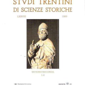 STUDI TRENTINI DI SCIENZE STORICHE - SEZIONE SECONDA 1-2 - N. LXXVIII/1999