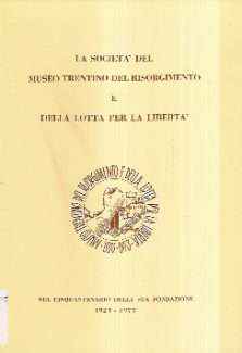LA SOCIETA' DEL MUSEO TRENTINO DEL RISORGIMENTO E DELLA LOTTA PER LA LIBERTA'
