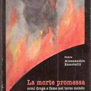 LA MORTE PROMESSA ARMI DROGA E FAME NEL TERZO MONDO