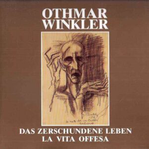 OTHMAR WINKLER DAS ZERSCHUNDENE LEBEN LA VITA OFFESA