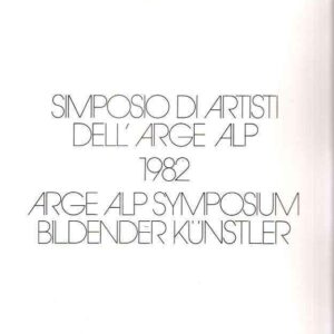 SIMPOSIO DI ARTISTI DELL'ARGE ALP 1982