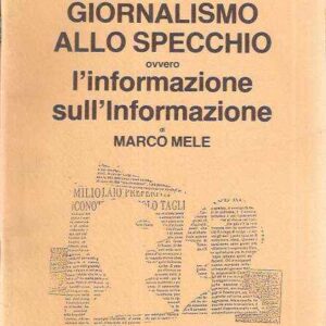 GIORNALISMO ALLO SPECCHIO OVVERO L'INFORMAZIONE SULL'INFORMAZIONE