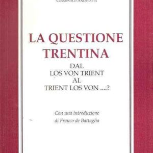 LA QUESTIONE TRENTINA DAL LOS VON TRIENT AL TRIENT LOS VON...?
