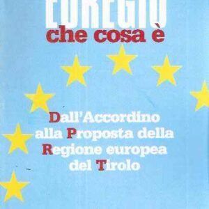 EUREGIO CHE COSA E' DALL'ACCORDINO ALLA PROPOSTA DELLA REGIONE EUROPEA DEL TIROLO