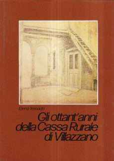 GLI OTTANT'ANNI DELLA CASSA RURALE DI VILLAZZANO