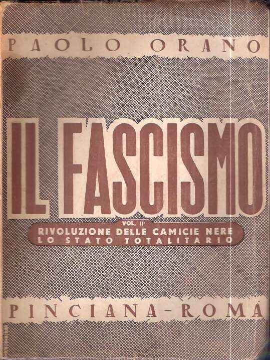 IL FASCISMO VOL. II - RIVOLUZIONE DELLE CAMICIE NERE LO STATO TOTALITARIO