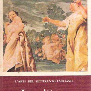 L'ARTE DEL SETTECENTO EMILIANO LA PITTURA - L'ACCADEMIA CLEMENTINA - X BIENNALE D'ARTE ANTICA