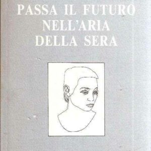PASSA IL FUTURO NELL'ARIA DELLA SERA