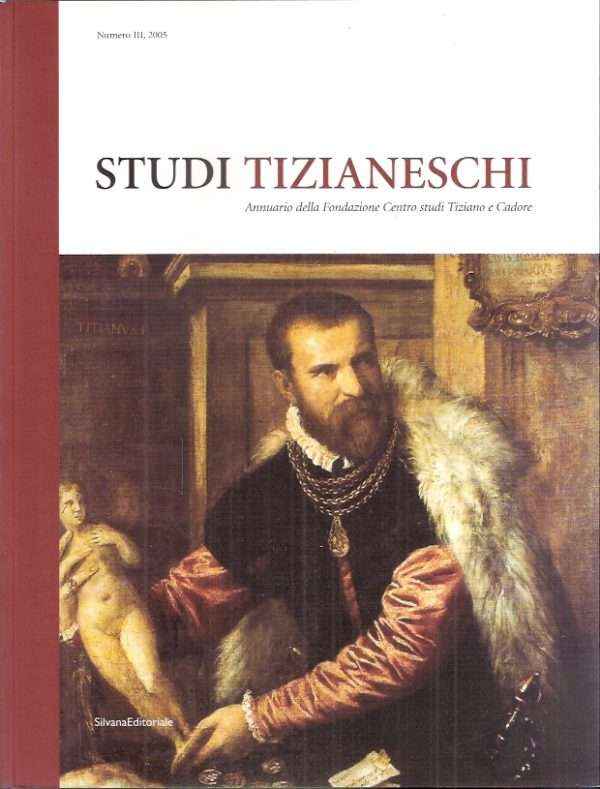 STUDI TIZIANESCHI - ANNUARIO DELLA FONDAZIONE CENTRO STUDI TIZIANO E CADORE