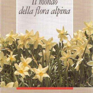 IL MONDO DELLA FLORA ALPINA