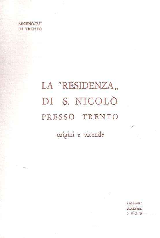 LA 'RESIDENZA' DI S. NICOLO' PRESSO TRENTO - ORIGINI E VICENDE