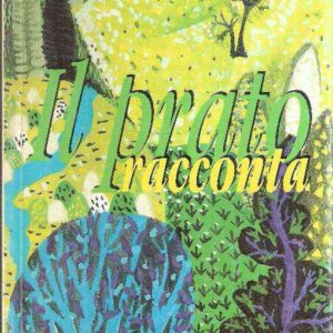 IL PRATO RACCONTA - VENTICINQUE RACCONTI PER SCOPRIRE L'AMBIENTE