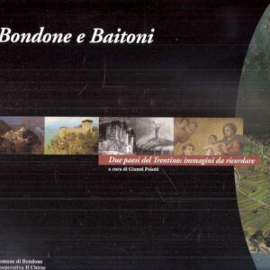 BONDONE A BAITONI - DUE PAESI DEL TRENTINO: IMMAGINI DA RICORDARE