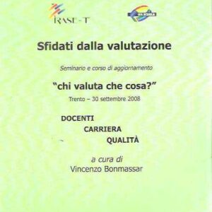 SFIDATI DALLA VALUTAZIONE SEMINARIO E CORSO DI AGGIORNAMENTO "CHI VALUTA CHE COSA?"