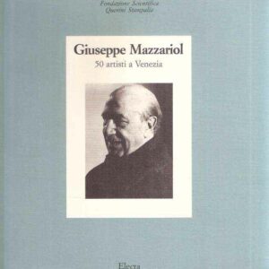 GIUSEPPE MAZZARIOL 50 ARTISTI A VENEZIA