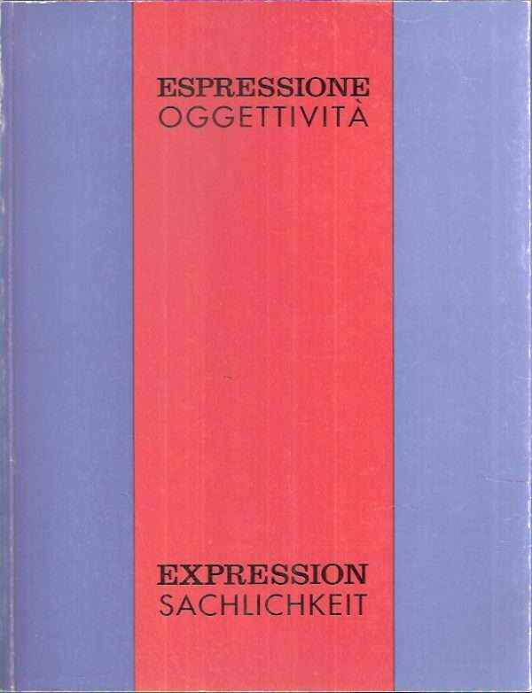 ESPRESSIONE OGGETTIVITA' EXPRESSION SACHLICHKEIT ASPETTI DELL'ARTE NEGLI ANNI VENTI E TRENTA TIROLO ALTO ADIGE TRENTINO
