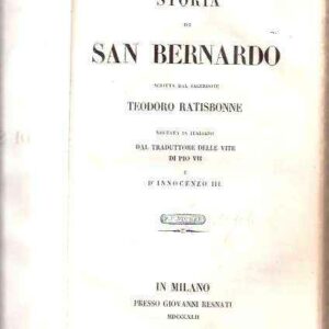 STORIA DI SAN BERNARDO TOMO I SCRITTA DAL SACERDOTE TEODORO RATISBONNE